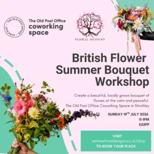 British Flower Bouquet Workshop, Sunday 19th July, 11am-1pm, The Old Post Office Coworking Space, Stirchley